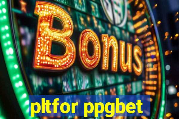 pltfor ppgbet